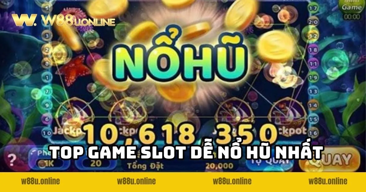 Khám Phá Top Game Slot Dễ Nổ Hũ Nhất
