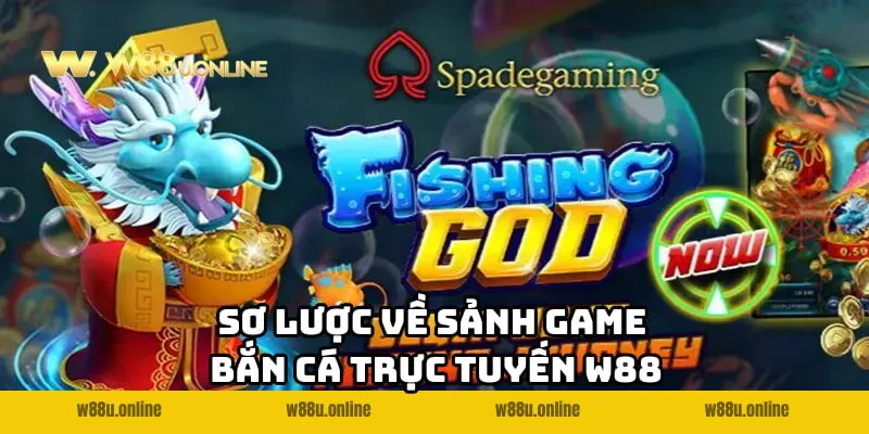 Sơ lược về sảnh game bắn cá trực tuyến W88