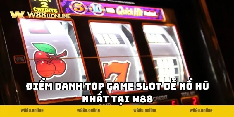 diem danh top game slot de no hu nhat tai w88 Điểm danh top game Slot dễ nổ hũ nhất tại W88