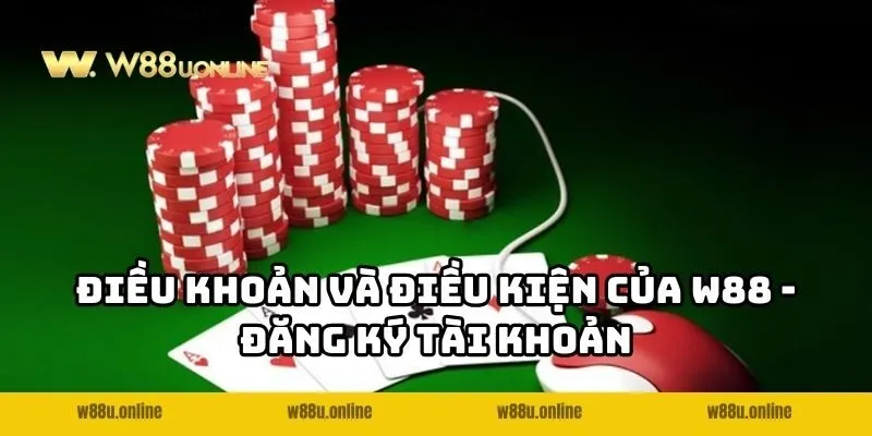 dieu khoan va dieu kien w88 dang ky tai khoan Điều khoản và điều kiện của W88 - đăng ký tài khoản