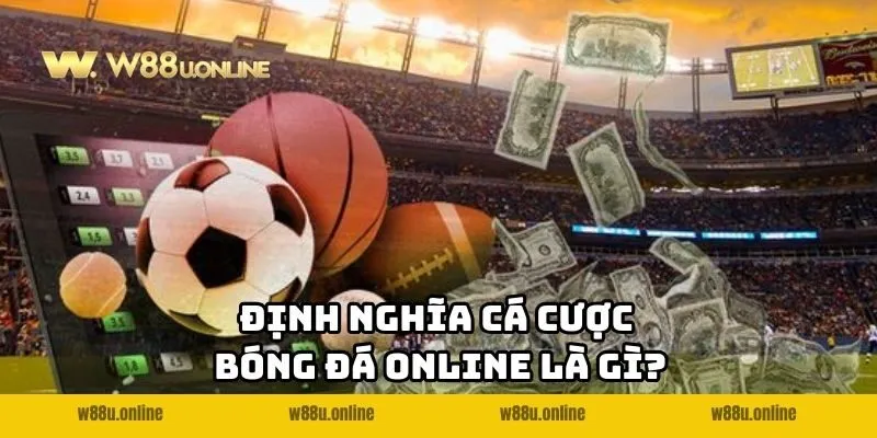 Định nghĩa cá cược bóng đá online w88 là gì?
