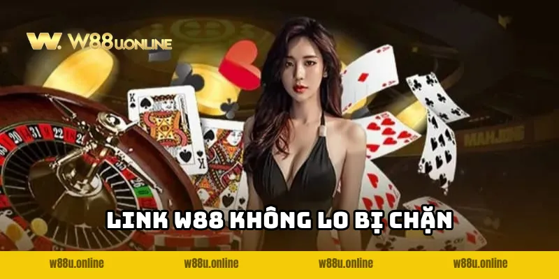 Tìm hiểu link W88 không lo bị chặn