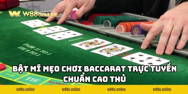 meo choi baccarat truc tuyen w88 hieu qua Bật mí mẹo đánh Baccarat Trực Tuyến W88 chắc thắng từ cao thủ