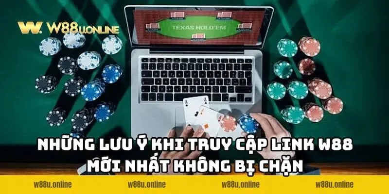 nhung luu y khi truy cap link w88 moi nhat khong bi chan Lưu ý quan trọng khi truy cập link W88 mới nhất không bị chặn