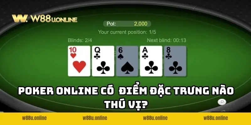 Poker Online W88 có những điểm đặc trưng nào thú vị?