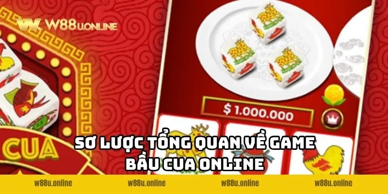 Sơ lược tổng quan về game Bầu Cua online W88